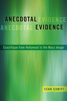 Paperback Anecdotal Evidence: Ecocritiqe from Hollywood to the Mass Image Book