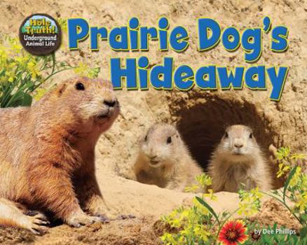 Prairie Dog's Hideaway - Book  of the Hole Truth! Underground Animal Life