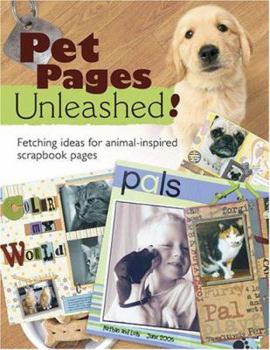 Paperback Pet Pages Unleashed!: Fetching Ideas for Animal-Inspired Scapbook Pages Book