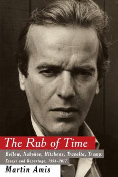 Hardcover The Rub of Time: Bellow, Nabokov, Hitchens, Travolta, Trump: Essays and Reportage, 1994-2017 Book
