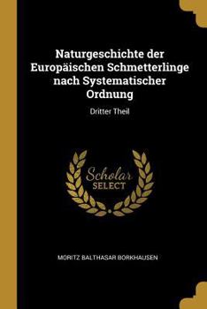 Paperback Naturgeschichte der Europäischen Schmetterlinge nach Systematischer Ordnung: Dritter Theil [German] Book