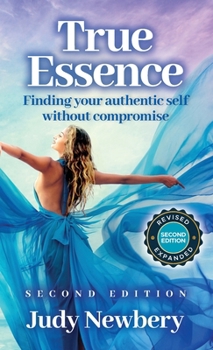 Hardcover True Essence: Finding Your Authentic Self Without Compromise Book