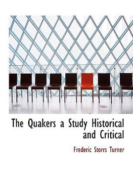 Paperback The Quakers a Study Historical and Critical Book