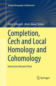 Paperback Completion, Čech and Local Homology and Cohomology: Interactions Between Them Book