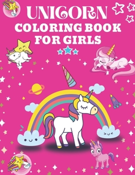 Unicorn Coloring Book For Girls: Unicorn Coloring Books For Girls 4-8, Unicorn Coloring Book For Kids