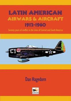 Hardcover Latin American Air Wars: And Aircraft 1912-1969 Book