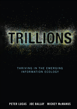 Hardcover Trillions: Thriving in the Emerging Information Ecology Book