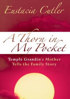 Hardcover A Thorn in My Pocket: Temple Grandin's Mother Tells the Family Story Book