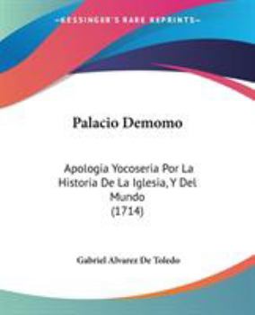 Paperback Palacio Demomo: Apologia Yocoseria Por La Historia De La Iglesia, Y Del Mundo (1714) Book