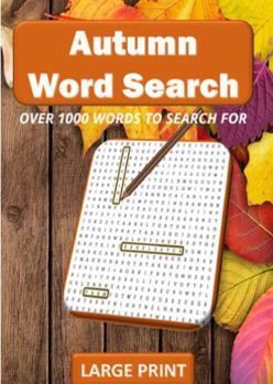 Autumn Word Search: Over 1000 Words to Search For - LARGE PRINT: Puzzle Book For Adults, Seniors, Teens, & Kids - Fall, Halloween, Autumn Gifts | Fall Gifts for Women and Men