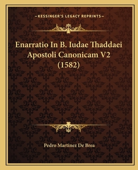 Paperback Enarratio In B. Iudae Thaddaei Apostoli Canonicam V2 (1582) [Latin] Book