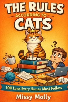 Paperback The Rules According to Cats: 100 Laws Every Human Must Follow Book