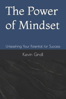 Paperback The Power of Mindset: Unleashing Your Potential for Success Book