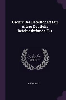 Paperback Urchiv Der Befellfchaft Fur Altere Deutfche Befchidthtfunde Fur Book