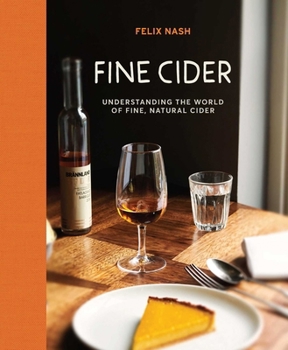 Hardcover Fine Cider: Understanding the World of Fine, Natural Cider Book