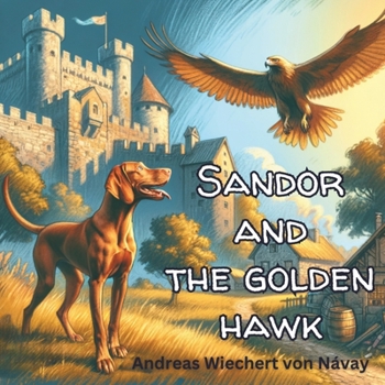Sandor and The Golden Hawk (Sandor the Vizsla)