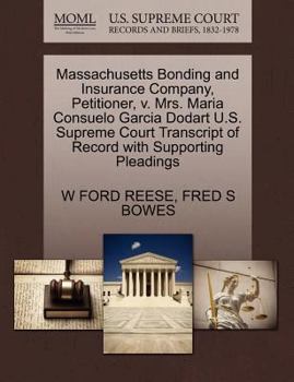 Paperback Massachusetts Bonding and Insurance Company, Petitioner, V. Mrs. Maria Consuelo Garcia Dodart U.S. Supreme Court Transcript of Record with Supporting Book
