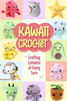 Paperback Kawaii Crochet: Crafting Cuteness at Every Turn Book