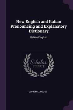 Paperback New English and Italian Pronouncing and Explanatory Dictionary: Italian-English Book