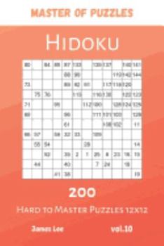 Paperback Master of Puzzles - Hidoku 200 Hard to Master Puzzles 12x12 vol.10 Book