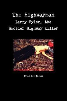 Paperback The HIghwayman: Larry Eyler, the Hoosier Highway Killer Book