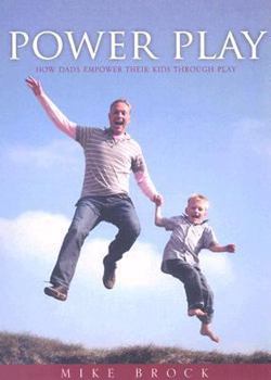 Paperback Power Play: How Dads Empower Their Kids Through Play Book