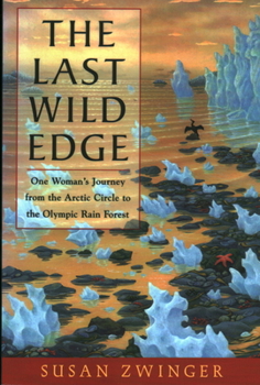 Paperback The Last Wild Edge: One Woman's Journey from the Arctic Circle to the Olympic Rain Forest Book