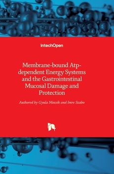 Hardcover Membrane-bound Atp-dependent Energy Systems and the Gastrointestinal Mucosal Damage and Protection Book