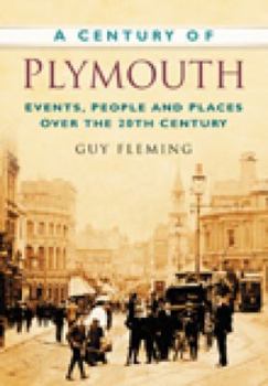 A Century of Plymouth: Events, People and Places Over the 20th Century