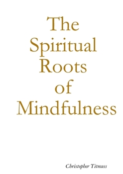 Paperback The Spiritual Roots of Mindfulness Book