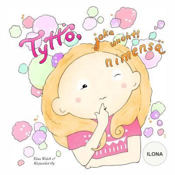 Paperback Tyttö, joka unohti nimensä ILONA [Finnish] Book