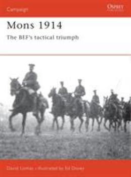 Mons 1914: The BEF's Tactical Triumph (Campaign) - Book #49 of the Osprey Campaign