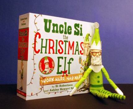 Hardcover Uncle Si the Christmas Elf: Work Hard, Nap Hard [With Doll] Book