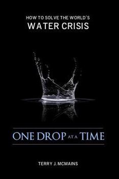Paperback One Drop at a Time: How to Solve the World's Water Crisis Book