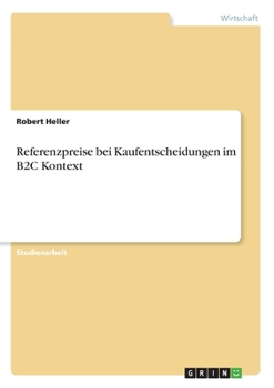 Paperback Referenzpreise bei Kaufentscheidungen im B2C Kontext [German] Book