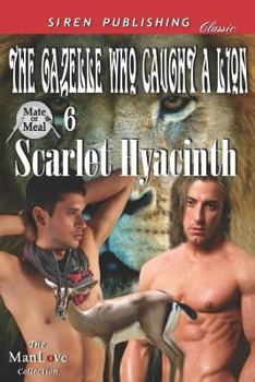 The Gazelle Who Caught a Lion - Book #6 of the Mate or Meal