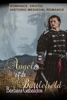 Romance: Erotic Historic Medieval Romance: Angel of the Battlefield: Historical Fiction Short Stories