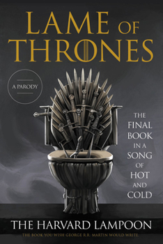 Paperback Lame of Thrones: The Final Book in a Song of Hot and Cold Book