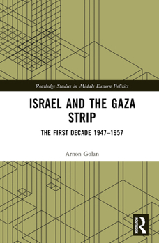Hardcover Israel and the Gaza Strip: The First Decade 1947-1957 Book
