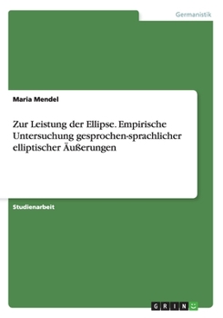 Paperback Zur Leistung der Ellipse. Empirische Untersuchung gesprochen-sprachlicher elliptischer Äußerungen [German] Book