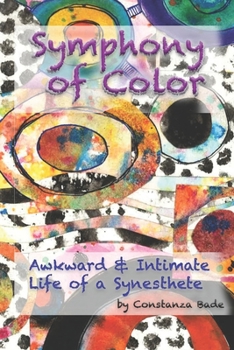 Paperback Symphony of Color: The Awkward & Intimate Life of a Synesthete Book