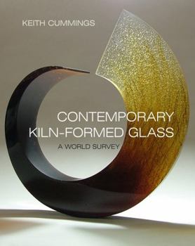 Hardcover Contemporary Kiln-formed Glass by Cummings, Keith (2009) Hardcover Book