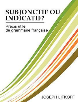 Paperback Subjonctif Ou Indicatif?: Precis Utile De Grammaire Francaise (French Edition) [French] Book