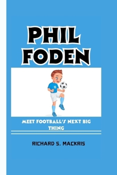 PHIL FODEN: Meet Football's Next Big Thing