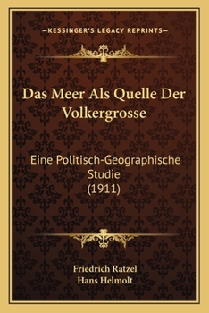 Paperback Das Meer Als Quelle Der Volkergrosse: Eine Politisch-Geographische Studie (1911) [German] Book