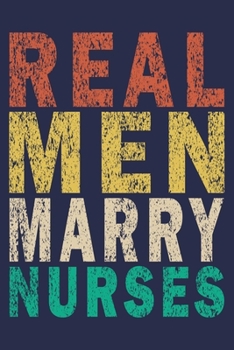 Paperback Real Men Marry Nurses: Funny Nurse Journal Gift Book