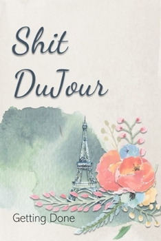 Paperback Shit DuJour Getting Done: Planner with Vision Pages and Motivational Quotes (Paris View) Book