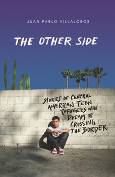 Paperback The Other Side: Stories of Central American Teen Refugees Who Dream of Crossing the Border Book