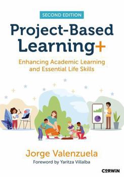 Paperback Project-Based Learning+: Enhancing Academic Learning and Essential Life Skills Book