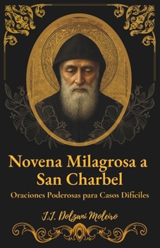 Paperback Novena Milagrosa a San Charbel: Oraciones Poderosas para Casos Difíciles [Spanish] Book